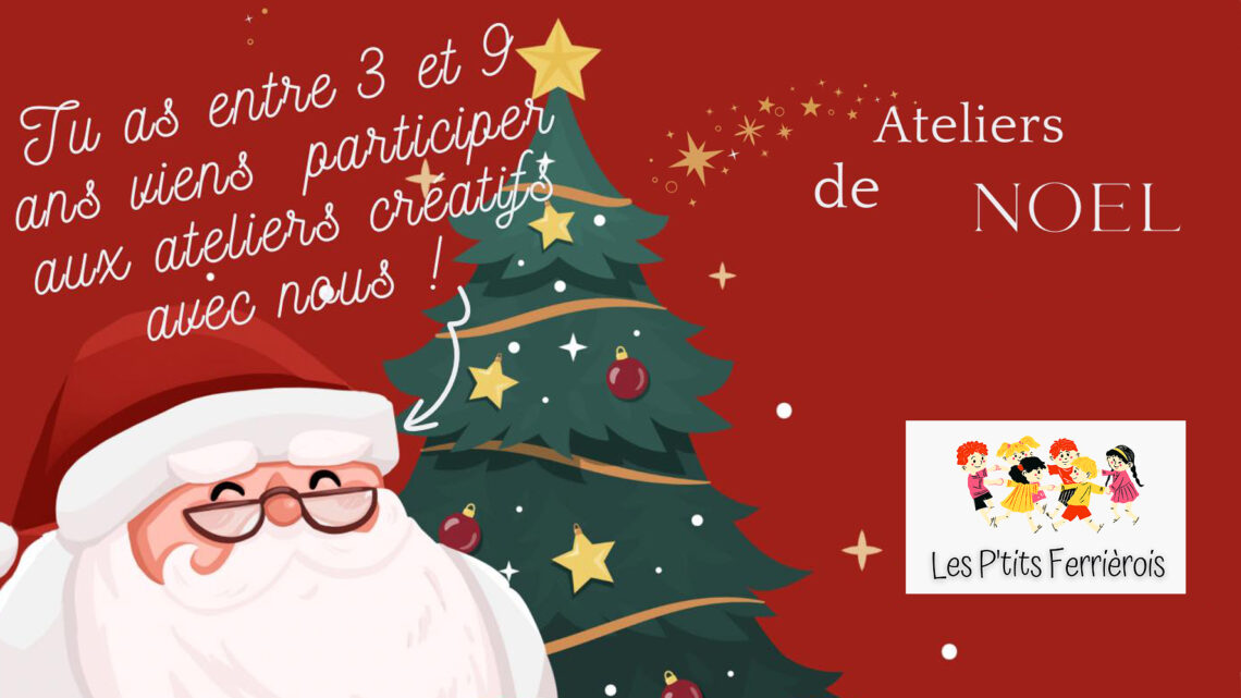 13 décembre 2023 : Ateliers de Noël « Les P’tits Ferrièrois »